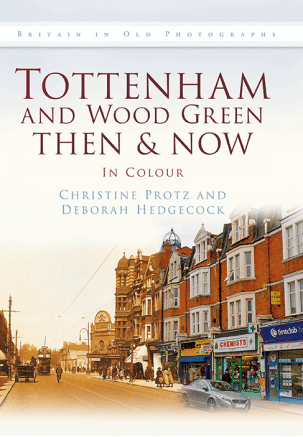 Tottenham and Wood Green Then & Now
