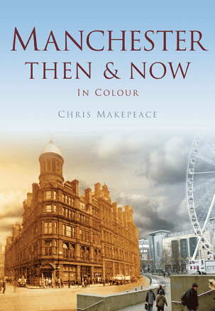 Manchester Then & Now
