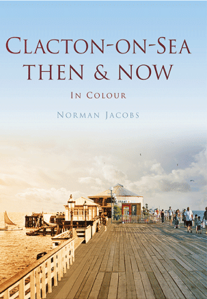 Clacton-on-Sea Then & Now