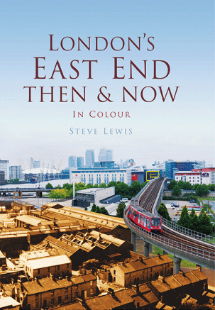 London’s East End Then & Now