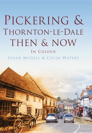 Pickering and Thornton-le-Dale Then & Now
