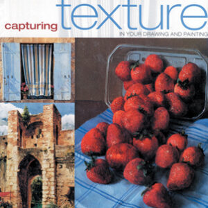 Capturing Texture In Your Drawing & Painting - Hardback