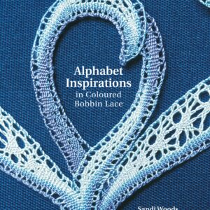 Alphabet Inspirations in Coloured Bobbin Lace - Hardback