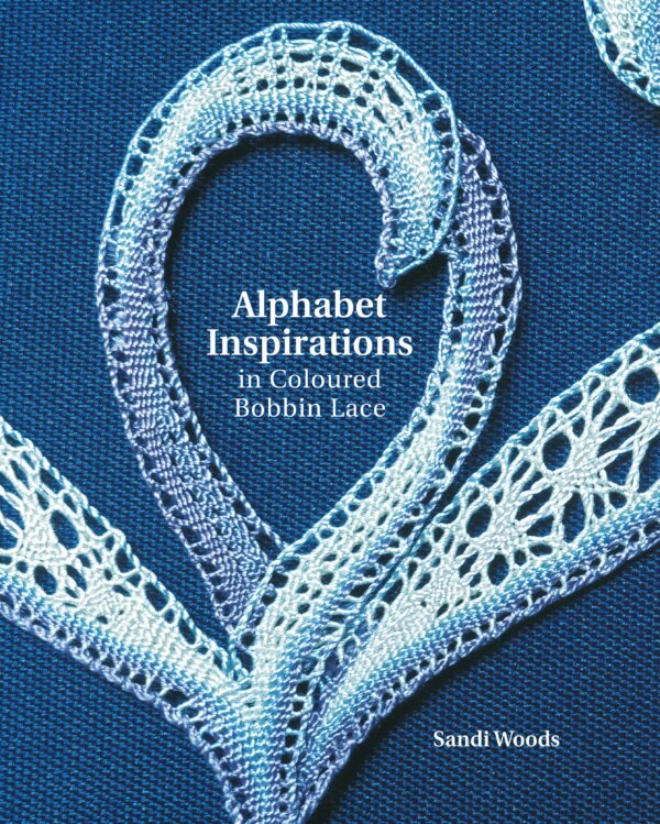 Alphabet Inspirations in Coloured Bobbin Lace - Hardback