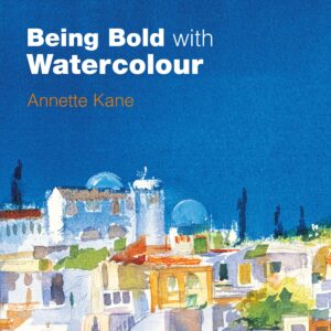 Being Bold with Watercolour - Hardback