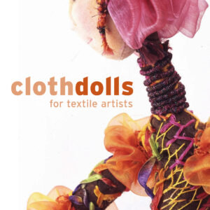 Cloth Dolls for Textile Artists - Hardback