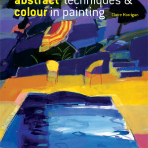 Abstract and Colour Techniques in Painting - Hardback