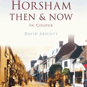 Horsham Then & Now - Hardback