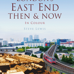 London's East End Then & Now - Hardback