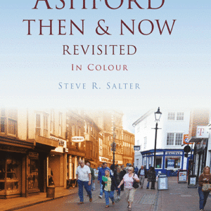 Ashford Then & Now Revisited - Hardback