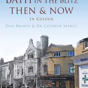 Bath in The Blitz Then & Now - Hardback