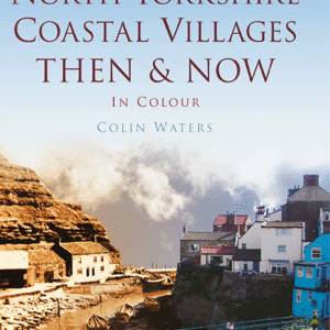 North Yorkshire Coastal Villages Then & Now - Hardback