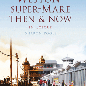 Weston-Super-Mare Then & Now - Hardback