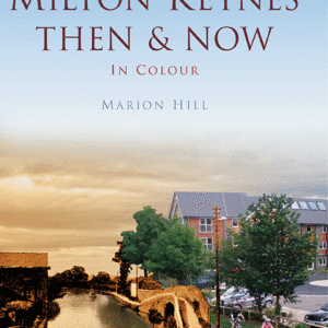 Milton Keynes Then & Now - Hardback