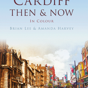 Cardiff Then & Now - Hardback