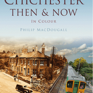 Chichester Then & Now - Hardback
