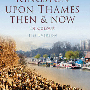 Kingston-upon-Thames: Then & Now - Hardback