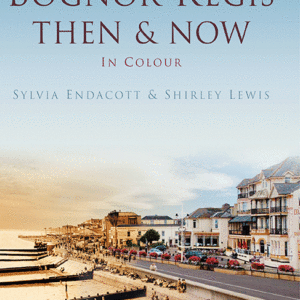 Bognor Regis Then & Now - Hardback