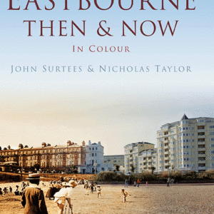 Eastbourne Then & Now - Hardback