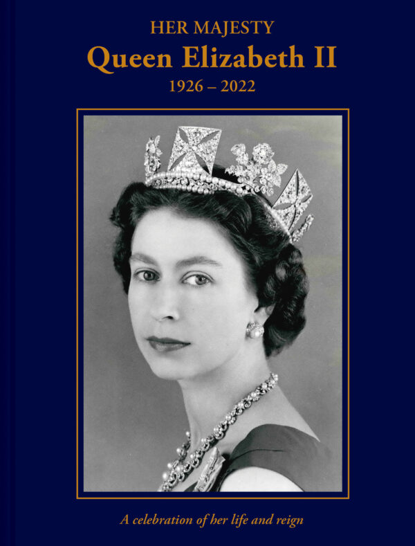 Her Majesty Queen Elizabeth II: 1926–2022 - Hardback