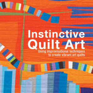Instinctive Quilt Art - Hardback