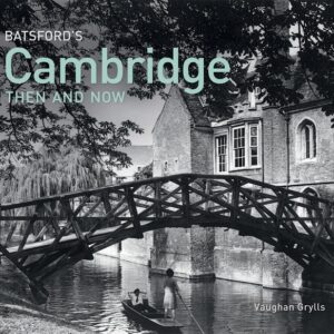 Batsford's Cambridge Then and Now - Hardback