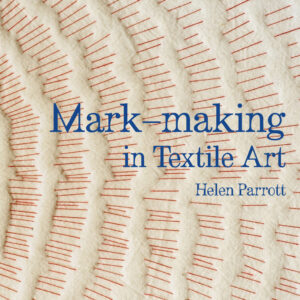 Mark-making in Textile Art - Hardback