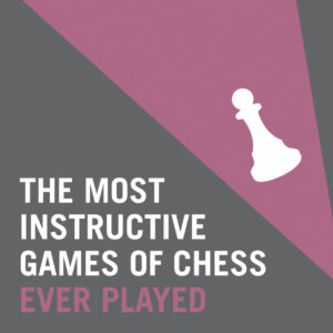 The Most Instructive Games of Chess Ever Played - Paperback