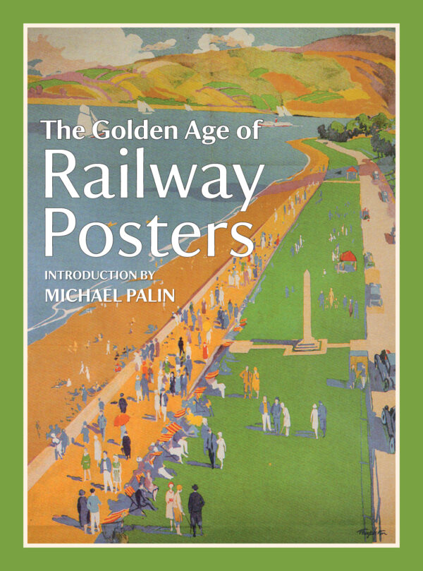 The Golden Age of Railway Posters - Hardback