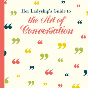 Her Ladyship's Guide to the Art of Conversation - Hardback