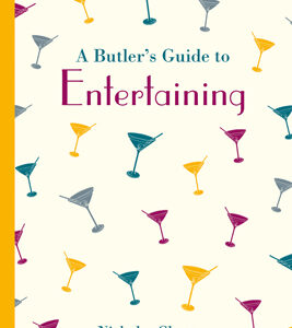 A Butler's Guide to Entertaining - Hardback