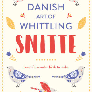 Snitte: The Danish Art of Whittling - Hardback
