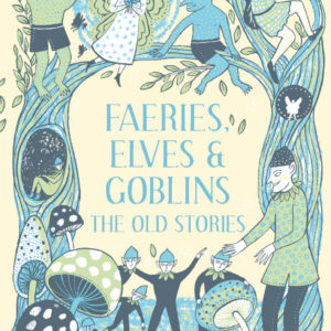 Faeries, Elves and Goblins - Hardback