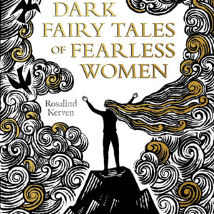 Dark Fairy Tales of Fearless Women - Hardback
