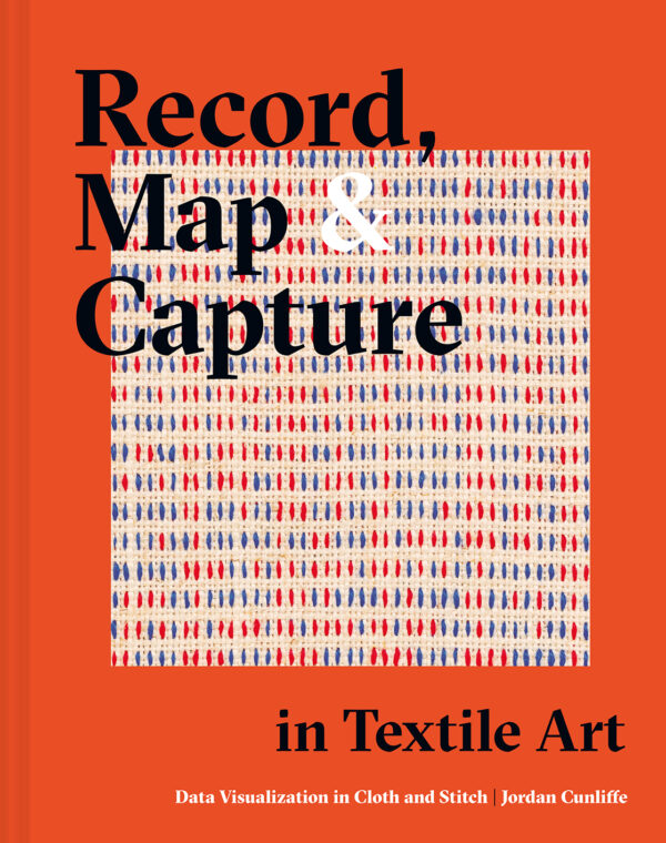 Record, Map and Capture in Textile Art - Hardback