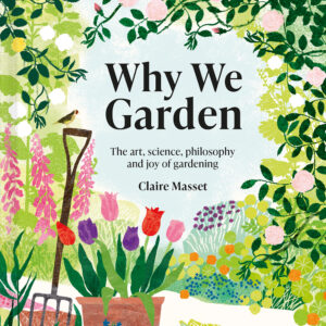 Why We Garden - Hardback