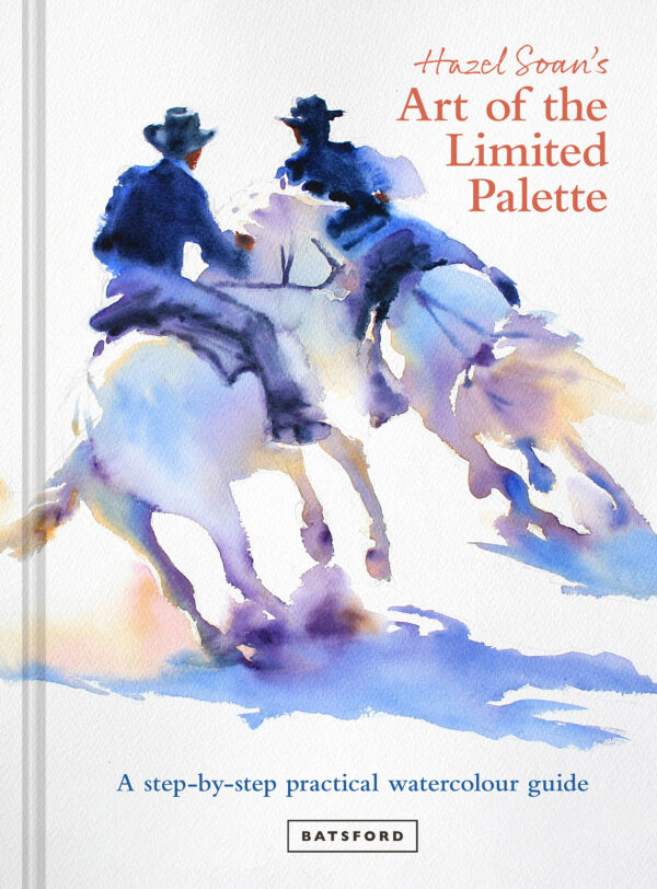 Hazel Soan's Art of the Limited Palette - Hardback
