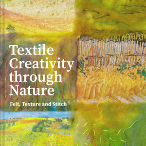 Textile Creativity Through Nature - Hardback