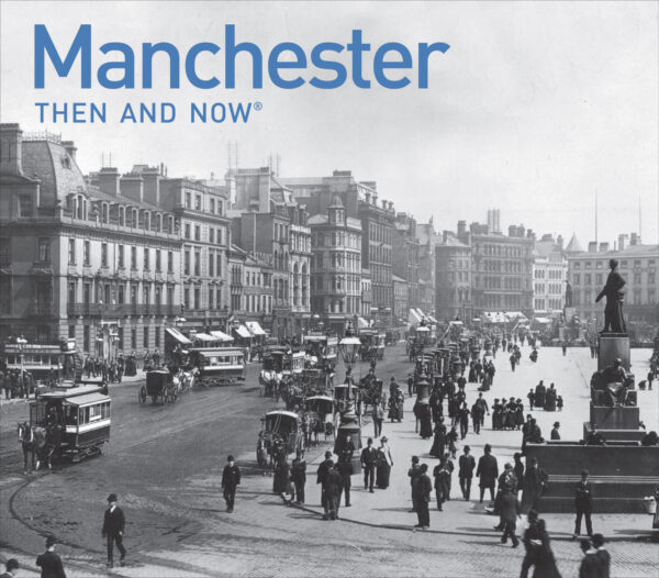 Manchester Then and Now - Hardback