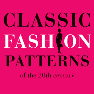 Classic Fashion Patterns of the 20th century - Paperback
