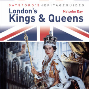 Batsford's Heritage Guides: London's Kings & Queens - Paperback