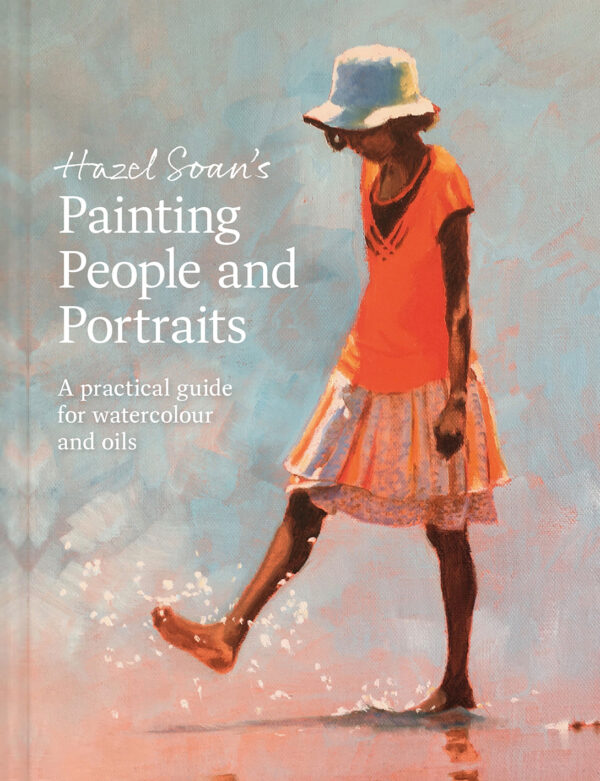 Hazel Soan's Painting People and Portraits - Hardback