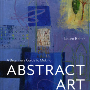 A Beginner’s Guide to Making Abstract Art - Hardback