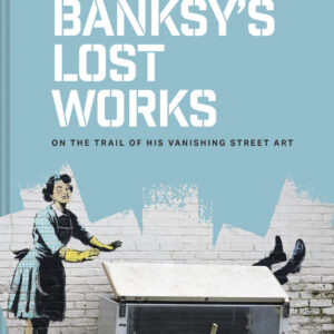 Banksy's Lost Works - Hardback