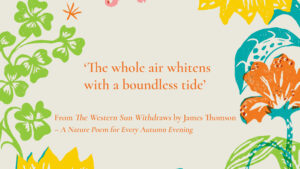 Extract for National Poetry Day 'The whole air whitens with a boundless tide’From The Western Sun Withdraws by James Thomson – A Nature Poem for Every Autumn Evening