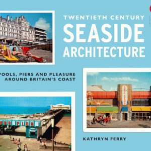 Twentieth Century Seaside Architecture - Hardback