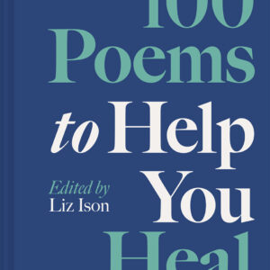 100 Poems to Help You Heal - Hardback
