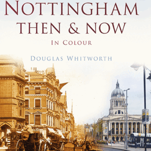 Nottingham Then & Now - Hardback