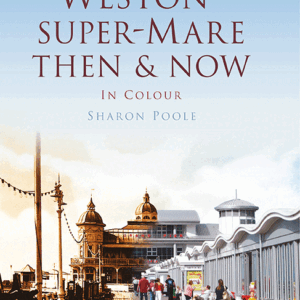 Weston-Super-Mare Then & Now - Hardback