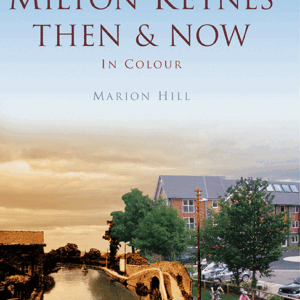 Milton Keynes Then & Now - Hardback